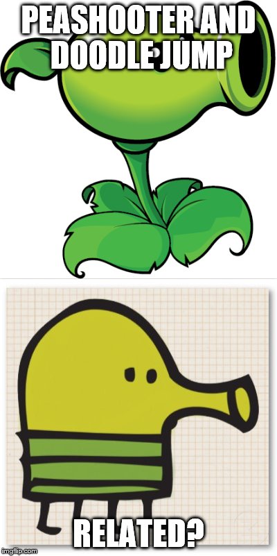 doodle PEASHOOTER AND DOODLE JUMP; RELATED? image tagged in plants vs zombi...