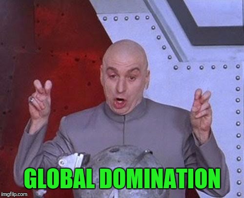 Dr Evil Laser Meme | GLOBAL DOMINATION | image tagged in memes,dr evil laser | made w/ Imgflip meme maker
