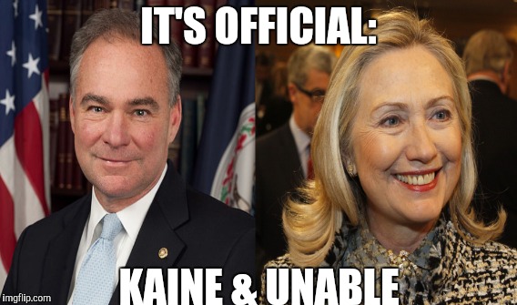 HILLARY'S  BIBLE | IT'S OFFICIAL:; KAINE & UNABLE | image tagged in memes,funny,gifs,hillary clinton,election 2016,political meme | made w/ Imgflip meme maker