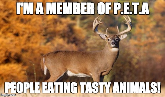 I'M A MEMBER OF P.E.T.A PEOPLE EATING TASTY ANIMALS! | made w/ Imgflip meme maker