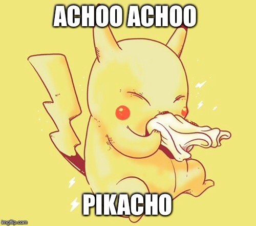 I used to sing this when I was younger  | ACHOO ACHOO; PIKACHO | image tagged in memes,pikachu | made w/ Imgflip meme maker