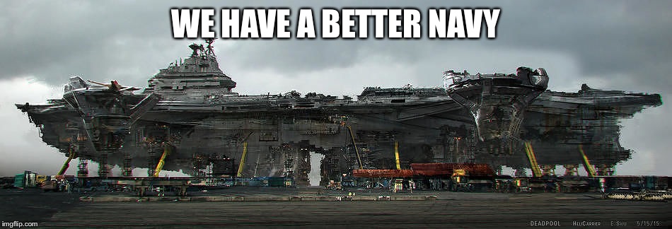WE HAVE A BETTER NAVY | image tagged in helicarrier | made w/ Imgflip meme maker