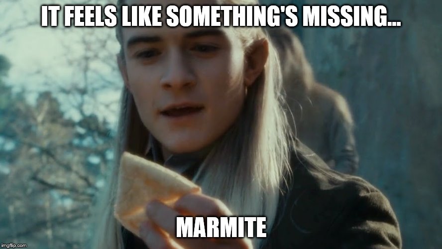 Lembas with... | IT FEELS LIKE SOMETHING'S MISSING... MARMITE | image tagged in lord of the rings,lembas,legolas,marmite | made w/ Imgflip meme maker