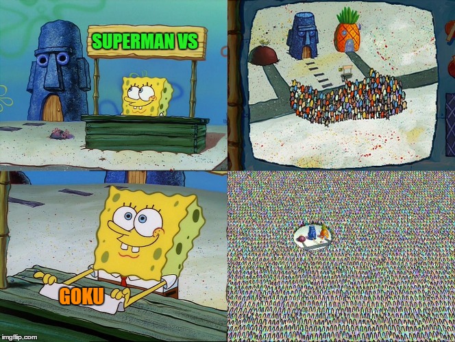 What people really want to see........ | SUPERMAN VS; GOKU | image tagged in spongebob stand,superman,goku,memes,funny memes,argument | made w/ Imgflip meme maker