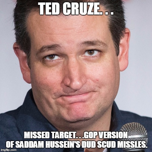 He tried. | TED CRUZE. . . MISSED TARGET. . .GOP VERSION OF SADDAM HUSSEIN'S DUD SCUD MISSLES. | image tagged in arsenal depleted | made w/ Imgflip meme maker