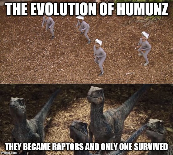 from human to dino | THE EVOLUTION OF HUMUNZ; THEY BECAME RAPTORS AND ONLY ONE SURVIVED | image tagged in jurassic world,velociraptor,raptor,chris pratt raptors,memes | made w/ Imgflip meme maker