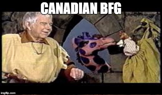 CANADIAN BFG | made w/ Imgflip meme maker
