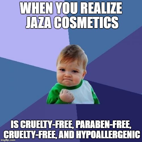 Success Kid Meme | WHEN YOU REALIZE JAZA COSMETICS; IS CRUELTY-FREE, PARABEN-FREE, CRUELTY-FREE, AND HYPOALLERGENIC | image tagged in memes,success kid | made w/ Imgflip meme maker