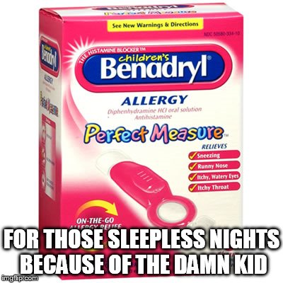 FOR THOSE SLEEPLESS NIGHTS BECAUSE OF THE DAMN KID | made w/ Imgflip meme maker
