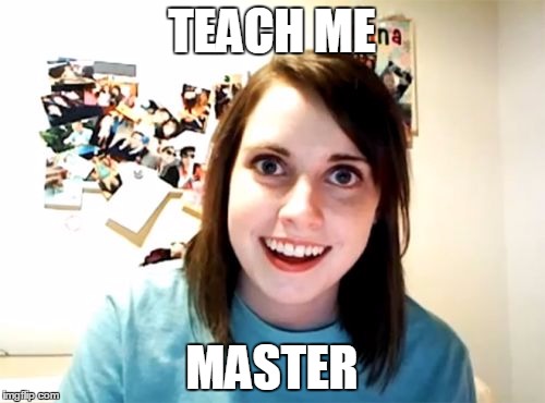 TEACH ME MASTER | made w/ Imgflip meme maker