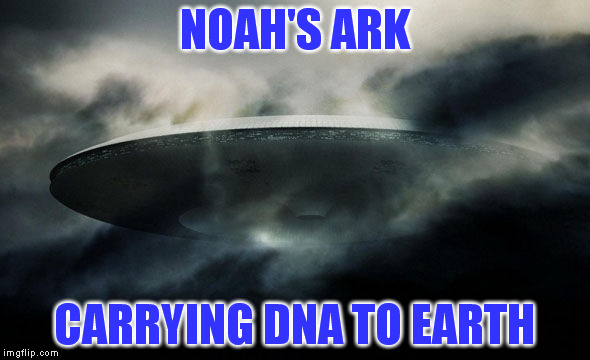 Science and the Bible | NOAH'S ARK; CARRYING DNA TO EARTH | image tagged in memes,ancient aliens,bible,science,spaceship,noah's ark | made w/ Imgflip meme maker