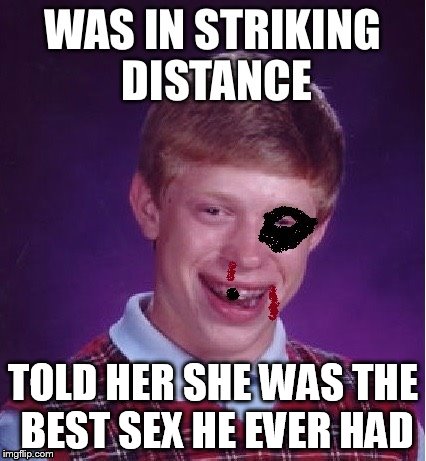 TOLD HER SHE WAS THE BEST SEX HE EVER HAD | made w/ Imgflip meme maker