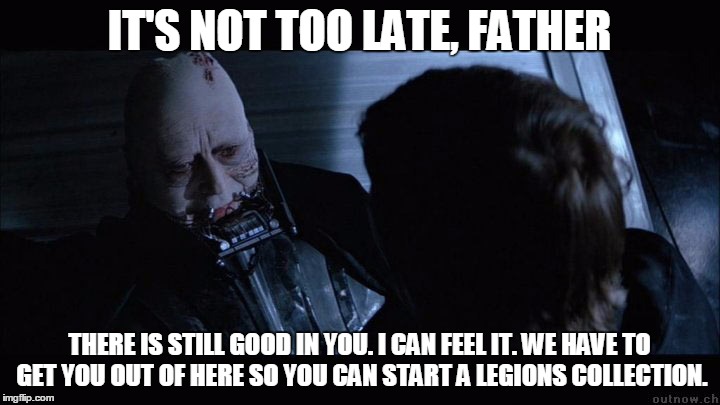 IT'S NOT TOO LATE, FATHER; THERE IS STILL GOOD IN YOU. I CAN FEEL IT. WE HAVE TO GET YOU OUT OF HERE SO YOU CAN START A LEGIONS COLLECTION. | image tagged in goodinyou | made w/ Imgflip meme maker