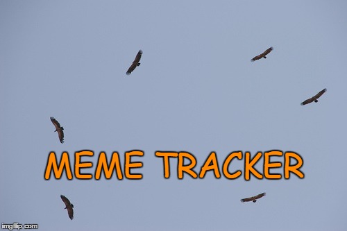 MEME TRACKER | made w/ Imgflip meme maker