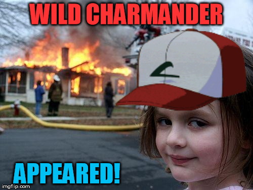 Disaster Girl | WILD CHARMANDER; APPEARED! | image tagged in memes,disaster girl | made w/ Imgflip meme maker