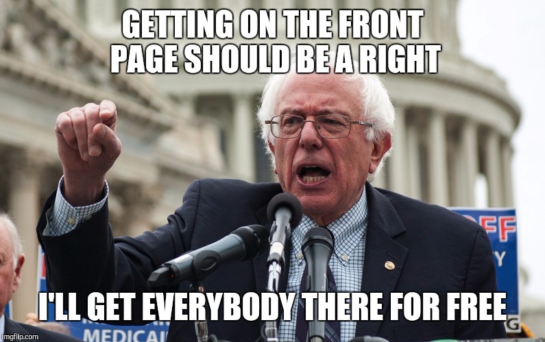 GETTING ON THE FRONT PAGE SHOULD BE A RIGHT I'LL GET EVERYBODY THERE FOR FREE | made w/ Imgflip meme maker