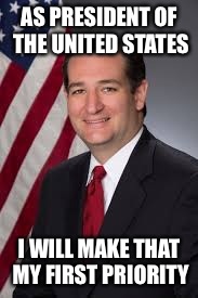 AS PRESIDENT OF THE UNITED STATES I WILL MAKE THAT MY FIRST PRIORITY | made w/ Imgflip meme maker