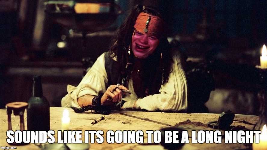 bad luck sparrow  | SOUNDS LIKE ITS GOING TO BE A LONG NIGHT | image tagged in memes,bad luck brian,captain jack sparrow,bad photoshop | made w/ Imgflip meme maker