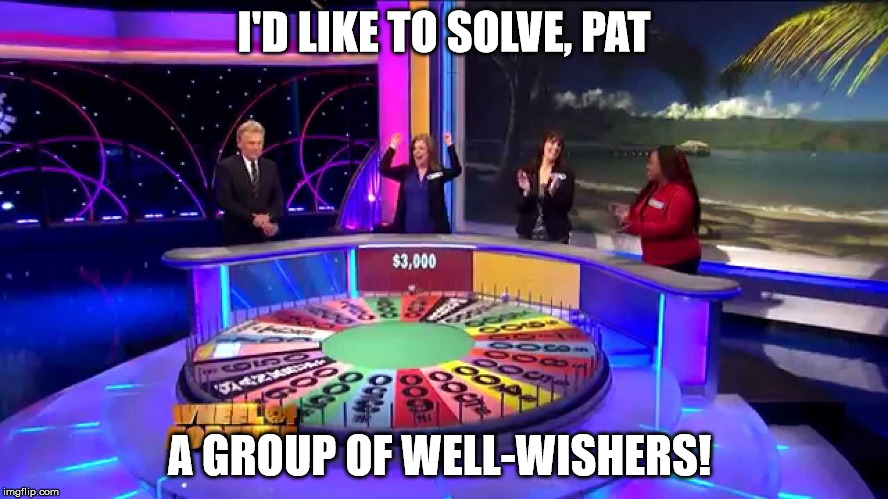 I'D LIKE TO SOLVE, PAT A GROUP OF WELL-WISHERS! | made w/ Imgflip meme maker