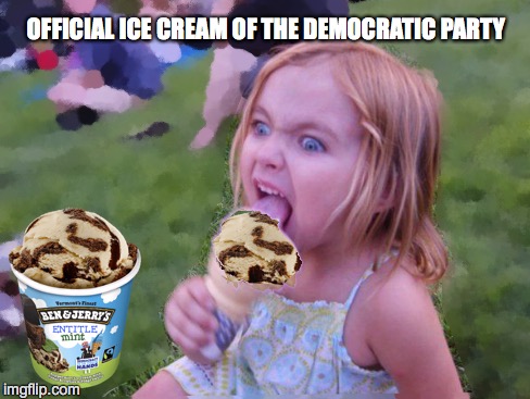 ENTITLE MINT | OFFICIAL ICE CREAM OF THE DEMOCRATIC PARTY | image tagged in hillary,kaine,democrats,liberals | made w/ Imgflip meme maker