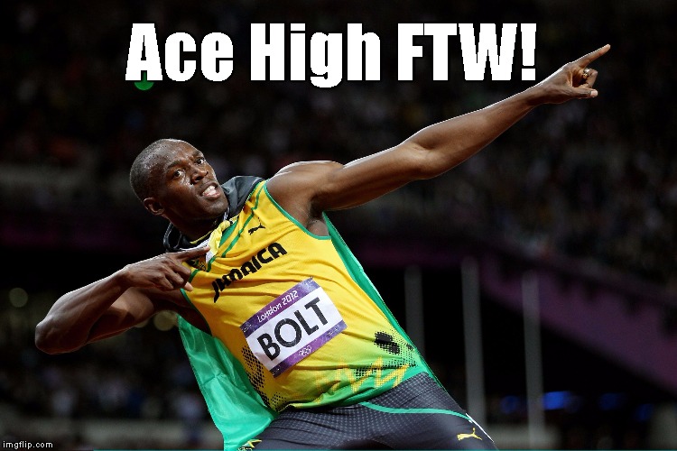 Bolt | Ace High FTW! | image tagged in bolt | made w/ Imgflip meme maker