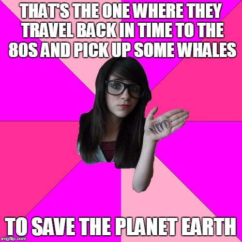 THAT'S THE ONE WHERE THEY TRAVEL BACK IN TIME TO THE 80S AND PICK UP SOME WHALES TO SAVE THE PLANET EARTH | made w/ Imgflip meme maker
