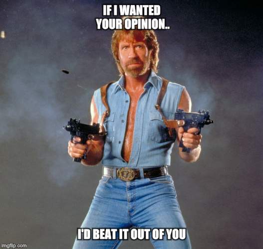 Double Denim? Really? | IF I WANTED YOUR OPINION.. I'D BEAT IT OUT OF YOU | image tagged in chuck norris,funny | made w/ Imgflip meme maker