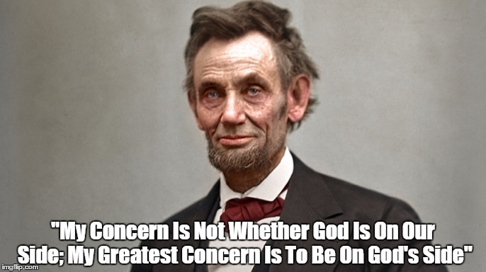 "My Concern Is Not Whether God Is On Our Side; My Greatest Concern Is To Be On God's Side" | made w/ Imgflip meme maker