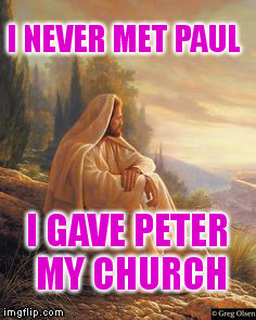 I NEVER MET PAUL I GAVE PETER MY CHURCH | made w/ Imgflip meme maker