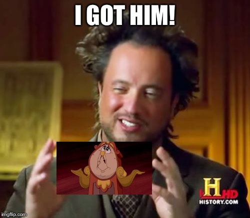 Ancient Aliens Meme | I GOT HIM! | image tagged in memes,ancient aliens | made w/ Imgflip meme maker