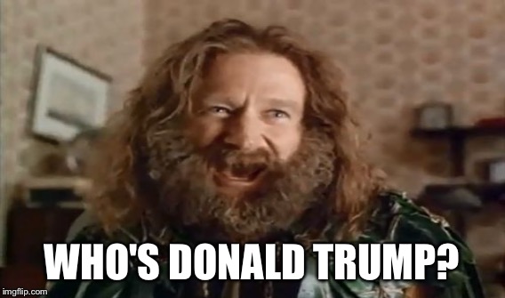WHO'S DONALD TRUMP? | made w/ Imgflip meme maker