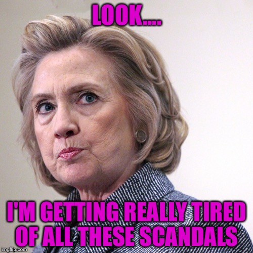 LOOK.... I'M GETTING REALLY TIRED OF ALL THESE SCANDALS | made w/ Imgflip meme maker