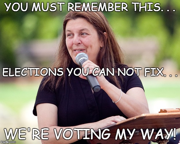 COUNCIL THIS! | YOU MUST REMEMBER THIS. . . ELECTIONS YOU CAN NOT FIX. . . WE'RE VOTING MY WAY! | image tagged in mayor,city council,election,voting | made w/ Imgflip meme maker