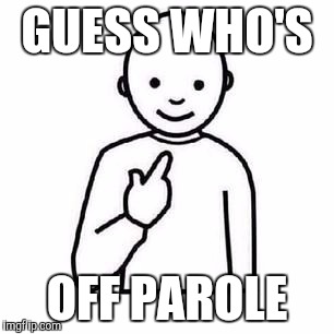 Guess who | GUESS WHO'S; OFF PAROLE | image tagged in guess who | made w/ Imgflip meme maker