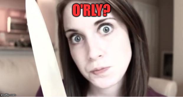 O'RLY? | made w/ Imgflip meme maker