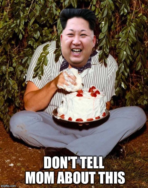 Kim jong un | DON'T TELL MOM ABOUT THIS | image tagged in kim jong un | made w/ Imgflip meme maker