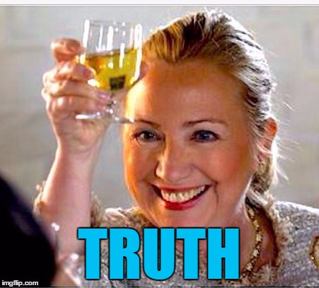 clinton toast | TRUTH | image tagged in clinton toast | made w/ Imgflip meme maker