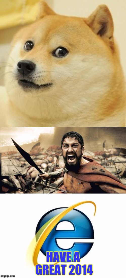 I am so up to date | HAVE A GREAT 2014 | image tagged in doge,this is sparta,donald trump,hillary clinton,stop reading the tags,ted cruz | made w/ Imgflip meme maker