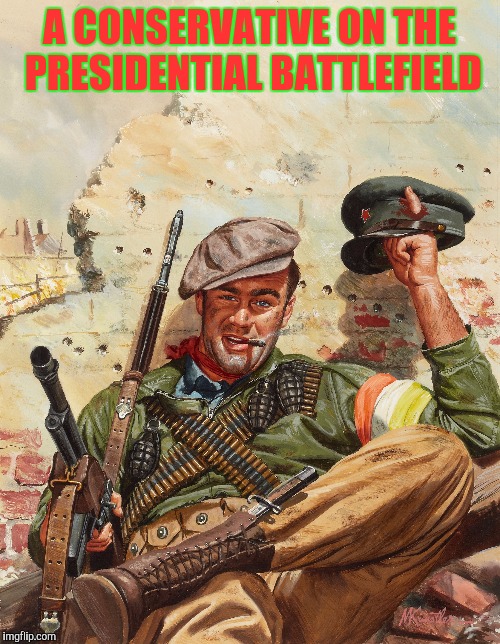 Vote | A CONSERVATIVE ON THE PRESIDENTIAL BATTLEFIELD | image tagged in pulp art | made w/ Imgflip meme maker