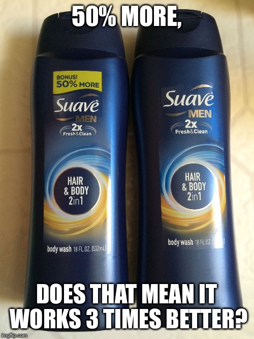 50% MORE, DOES THAT MEAN IT WORKS 3 TIMES BETTER? | image tagged in save 50 | made w/ Imgflip meme maker