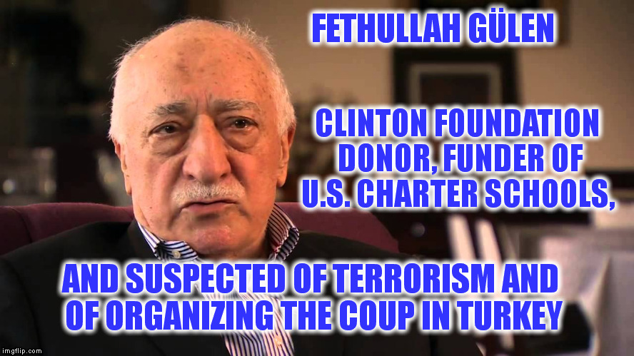 Oh, the webs we weave. . .  | FETHULLAH GÜLEN; CLINTON FOUNDATION DONOR, FUNDER OF U.S. CHARTER SCHOOLS, AND SUSPECTED OF TERRORISM AND OF ORGANIZING THE COUP IN TURKEY | image tagged in memes,turkey,coup,clinton,terrorism | made w/ Imgflip meme maker