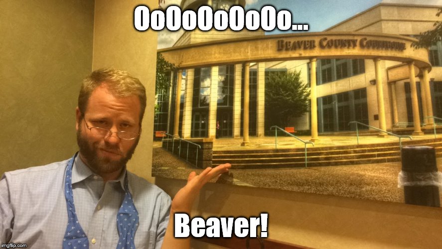 OoOoOoOoOo... Beaver! | image tagged in john goodman,beaver,pennsylvania,campaign | made w/ Imgflip meme maker