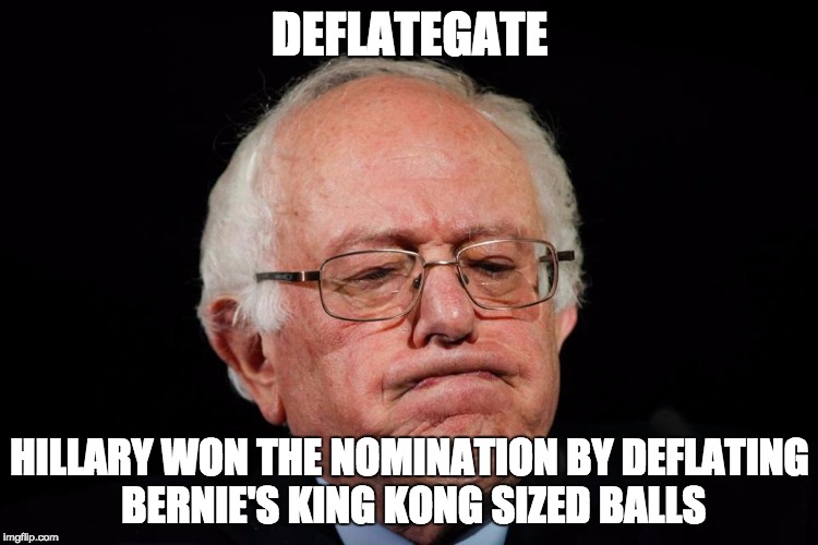 DEFLATEGATE; HILLARY WON THE NOMINATION BY DEFLATING BERNIE'S KING KONG SIZED BALLS | image tagged in deflategate,dankmemes | made w/ Imgflip meme maker