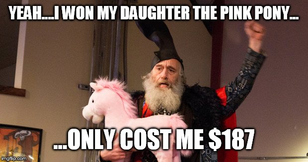 Love going to the carnival with my 4 year old daughter  | YEAH....I WON MY DAUGHTER THE PINK PONY... ...ONLY COST ME $187 | image tagged in free ponies for everyone,funny,memes,carnival | made w/ Imgflip meme maker