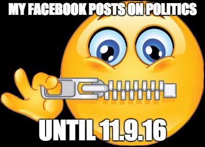 Facebook Politics | MY FACEBOOK POSTS ON POLITICS; UNTIL 11.9.16 | image tagged in facebook,politics,donald trump,hillary clinton,republicans,democrats | made w/ Imgflip meme maker