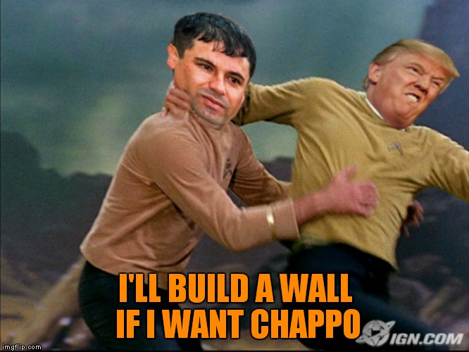 I'LL BUILD A WALL IF I WANT CHAPPO | made w/ Imgflip meme maker