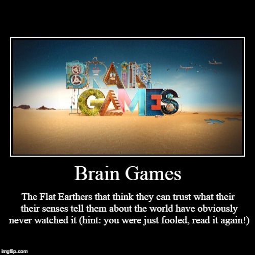 Try watching it before making such assumptions! | image tagged in funny,demotivationals,brain,scumbag brain,flat earth | made w/ Imgflip demotivational maker