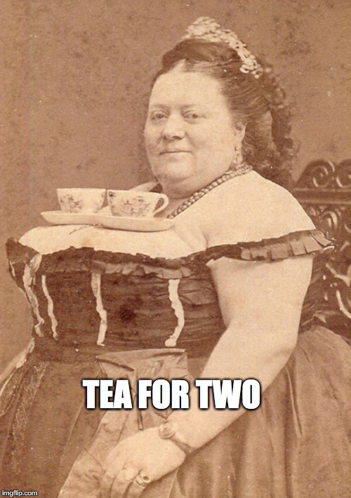Tea For Two | TEA FOR TWO | image tagged in vintage,humor,tea | made w/ Imgflip meme maker