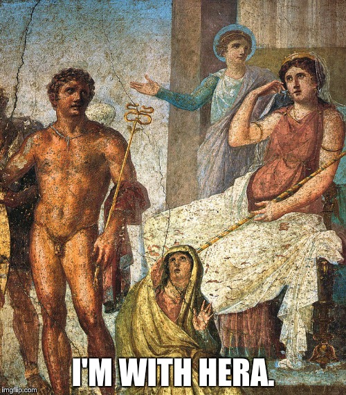 I'M WITH HERA. | image tagged in i'm with hera | made w/ Imgflip meme maker