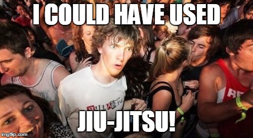 Why didn't I think of this sooner??? | I COULD HAVE USED; JIU-JITSU! | image tagged in memes,sudden clarity clarence,new zealand,martial arts,jiu jitsu,olympics | made w/ Imgflip meme maker